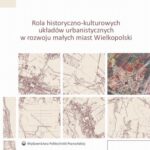 Tytuł: Rola historyczno-kulturowych układów urbanistycznych w rozwoju małych miast Wielkopolski
Autor: Rafał Graczyk
Wydawnictwo: Wydawnictwo Politechniki Poznańskiej
Formaty: PDF