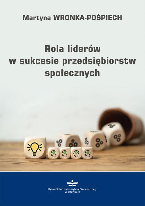 Tytuł: Rola liderów w sukcesie przedsiębiorstw społecznych
Autor: Martyna Wronka-Pośpiech
Wydawnictwo: Wydawnictwo Uniwersytetu Ekonomicznego w Katowicach
Formaty: PDF