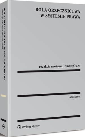 Tytuł: Rola orzecznictwa w systemie prawa
Autor: Tomasz Giaro
Wydawnictwo: Wolters Kluwer
Formaty: PDF