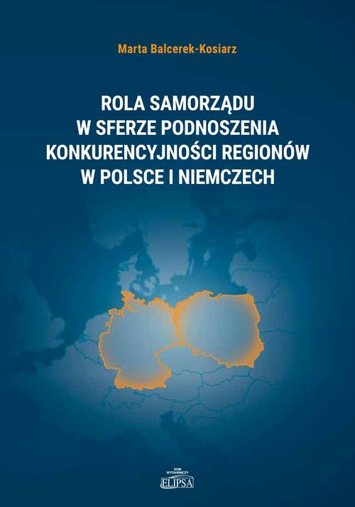 Rola samorządu w sferze podnoszenia konkurencyjności regionów w Polsce i Niemczech — okładka e-booka
