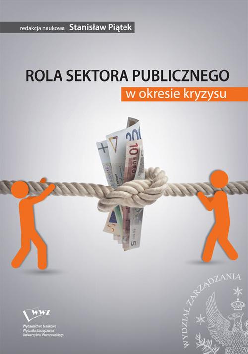 Tytuł: Rola sektora publicznego w okresie kryzysu
Autor: Stanisław Piątek
Wydawnictwo: Wydawnictwo Naukowe Wydziału Zarządzania UW
Formaty: PDF