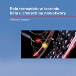 Rola tramadolu i dihydrokodeiny o kontrolowanym uwalnianiu w leczeniu bólu u chorych na nowotwory — okładka e-booka