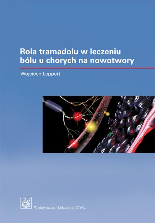 Rola tramadolu i dihydrokodeiny o kontrolowanym uwalnianiu w leczeniu bólu u chorych na nowotwory — okładka e-booka