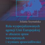 Tytuł: Rola wyspecjalizowanych agencji Unii Europejskiej w obszarze spraw wewnętrznych i wymiaru sprawiedliwości
Autor: Jolanta Szymańska
Wydawnictwo: Aspra
Formaty: PDF
