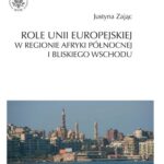 Tytuł: Role Unii Europejskiej w regionie Afryki Północnej i Bliskiego Wschodu
Autor: Justyna Zając
Wydawnictwo: Wydawnictwa Uniwersytetu Warszawskiego
Formaty: PDF