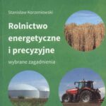 Tytuł: Rolnictwo energetyczne i precyzyjne. Wybrane zagadnienia
Autor: Stanisław Korzeniowski
Wydawnictwo: Państwowa Uczelnia Zawodowa im. prof. E F. Szczepanika
Formaty: PDF