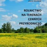 Tytuł: Rolnictwo na terenach cennych przyrodniczo
Autor: Joanna Stefańczyk, Barbara Gołębiewska, Janusz Majewski
Wydawnictwo: Szkoła Główna Gospodarstwa Wiejskiego SGGW w Warszawie
Formaty: PDF