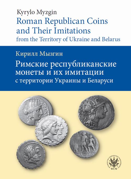 Tytuł: Roman Republican Coins and Their Imitations from the Territory of Ukraine and Belarus
Autor: Kyrylo Myzgin
Wydawnictwo: Wydawnictwa Uniwersytetu Warszawskiego
Formaty: PDF, EPUB, MOBI