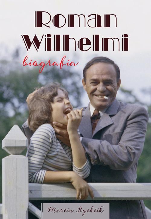 Roman Wilhelmi. Biografia — okładka e-booka