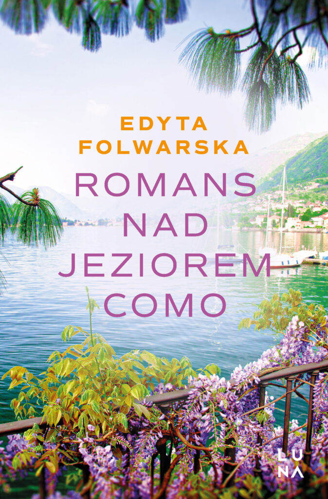 Tytuł: Romans nad jeziorem Como
Autor: Edyta Folwarska
Wydawnictwo: Wydawnictwo Luna
Formaty: EPUB, MOBI