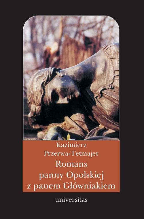 Tytuł: Romans panny Opolskiej z panem Główniakiem. Anegdota
Autor: Kazimierz Przerwa-Tetmajer
Wydawnictwo: Universitas
Formaty: PDF