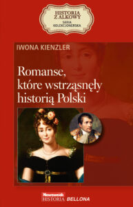 Tytuł: Romanse, które wstrząsnęły historią Polski
Autor: Iwona Kienzler
Wydawnictwo: Bellona
Formaty: EPUB, MOBI