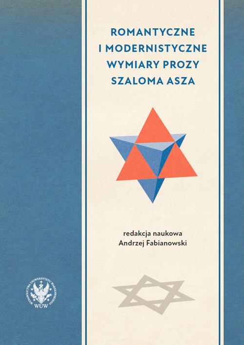 Tytuł: Romantyczne i modernistyczne wymiary prozy Szaloma Asza
Autor: 
Wydawnictwo: Wydawnictwa Uniwersytetu Warszawskiego
Formaty: EPUB, PDF, MOBI