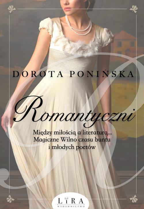 Tytuł: Romantyczni
Autor: Dorota Ponińska
Wydawnictwo: Lira
Formaty: EPUB, MOBI