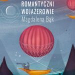 Tytuł: Romantyczni wojażerowie. Mickiewicza i Słowackiego listy z/o podróży
Autor: Magdalena Bąk
Wydawnictwo: Wydawnictwo Uniwersytetu Śląskiego
Formaty: PDF