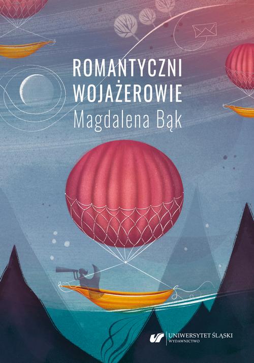 Tytuł: Romantyczni wojażerowie. Mickiewicza i Słowackiego listy z/o podróży
Autor: Magdalena Bąk
Wydawnictwo: Wydawnictwo Uniwersytetu Śląskiego
Formaty: PDF