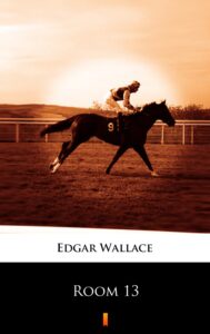 Tytuł: Room 13
Autor: Edgar Wallace
Wydawnictwo: KtoCzyta.pl
Formaty: EPUB, MOBI