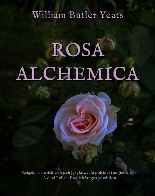Tytuł: Rosa alchemica
Autor: William Butler Yeats
Wydawnictwo: Armoryka
Formaty: MOBI, EPUB