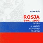 Tytuł: Rosja 1991-1993 Walka o kształt ustrojowy państwa
Autor: Anna Jach
Wydawnictwo: Księgarnia Akademicka Kraków
Formaty: PDF