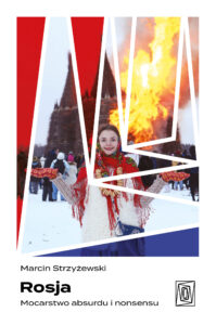Tytuł: Rosja. Mocarstwo absurdu i nonsensu
Autor: Marcin Strzyżewski
Wydawnictwo: Wydawnictwo Otwarte
Formaty: EPUB, MOBI