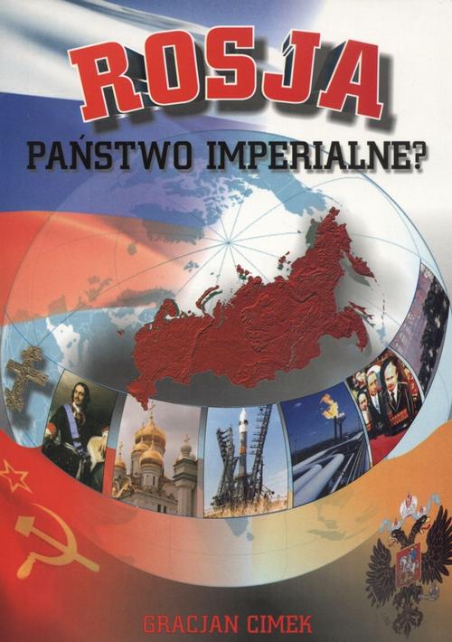 Tytuł: Rosja - państwo imperialne?
Autor: Gracjan Cimek
Wydawnictwo: Akademia Marynarki Wojennej
Formaty: PDF