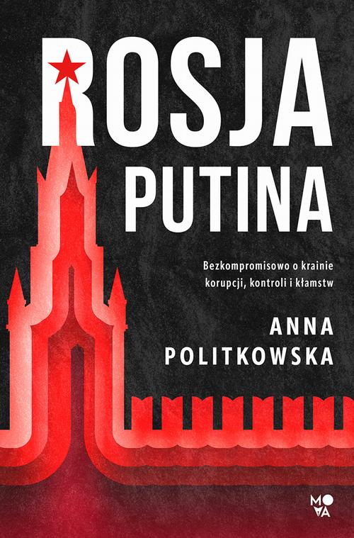 Tytuł: Rosja Putina
Autor: Anna Politkowska
Wydawnictwo: Mova
Formaty: MOBI, EPUB