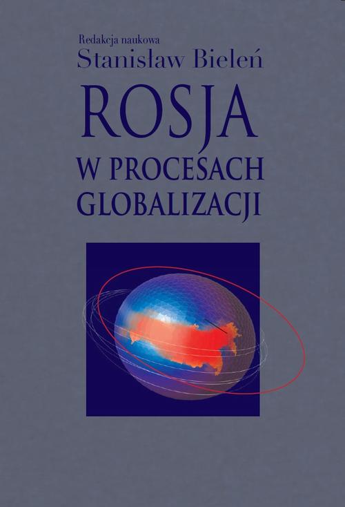Tytuł: Rosja w procesach globalizacji
Autor: Stanisław Bieleń
Wydawnictwo: Aspra
Formaty: PDF