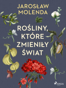 Tytuł: Rośliny, które zmieniły świat
Autor: Jarosław Molenda
Wydawnictwo: SAGA Egmont
Formaty: EPUB, MOBI