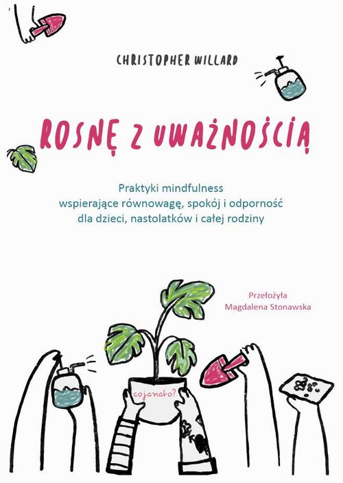 Tytuł: Rosnę z uważnością
Autor: Christopher Willard
Wydawnictwo: CoJaNaTo
Formaty: EPUB, MOBI
