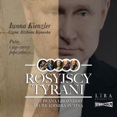 Tytuł: Rosyjscy tyrani. Od Iwana Groźnego do Władimira Putina
Autor: Iwona Kienzler
Wydawnictwo: Storybox
Formaty: MP3