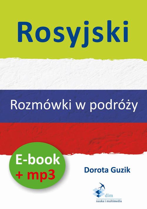 Tytuł: Rosyjski Rozmówki w podróży ebook + mp3
Autor: Dorota Guzik
Wydawnictwo: DIM
Formaty: MP3
