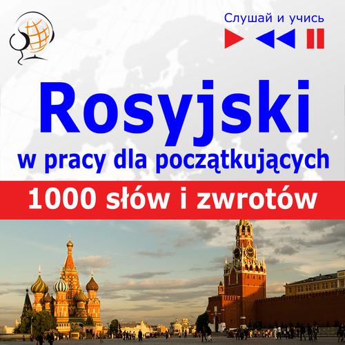 Tytuł: Rosyjski w pracy "1000 podstawowych słów i zwrotów"
Autor: Dorota Guzik
Wydawnictwo: DIM
Formaty: MP3