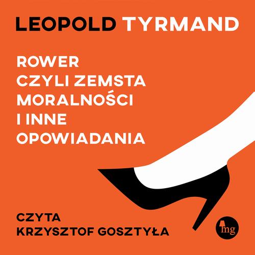 Tytuł: Rower, czyli zemsta moralności i inne opowiadania
Autor: Leopold Tyrmand
Wydawnictwo: MG
Formaty: MP3