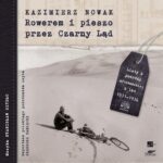 Tytuł: Rowerem i pieszo przez Czarny Ląd
Autor: Kazimierz Nowak
Wydawnictwo: Aleksandria
Formaty: MP3