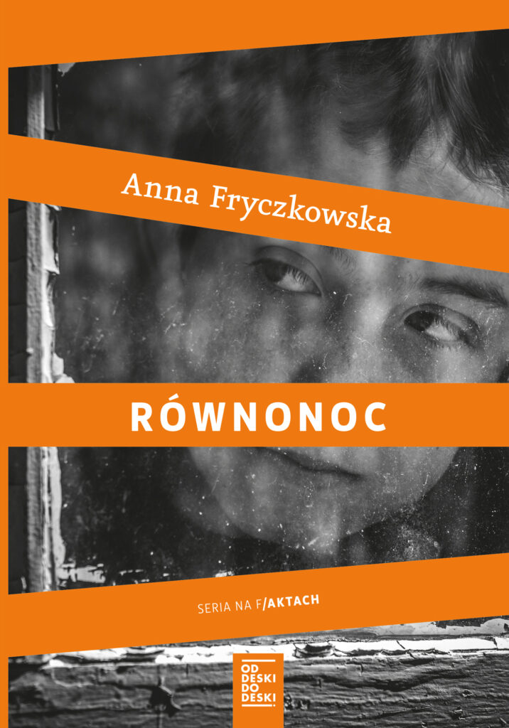 Tytuł: Równonoc
Autor: Anna Fryczkowska
Wydawnictwo: Od deski do deski
Formaty: EPUB, MOBI