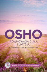 Tytuł: Równowaga ciała i umysłu. Wykorzystaj umysł, by uzdrowić ciało
Autor: OSHO
Wydawnictwo: Wydawnictwo Czarna Owca
Formaty: EPUB, MOBI
