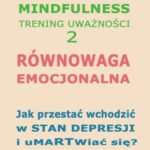 Tytuł: Równowaga emocjonalna. Jak przestać wchodzić w stany depresyjne i umartwiać się?
Autor: Dr Renata Zarzycka
Wydawnictwo: Akademia Rozwoju Coaching Życia
Formaty: MP3