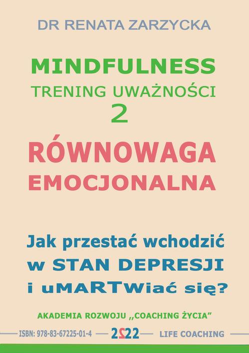 Tytuł: Równowaga emocjonalna. Jak przestać wchodzić w stany depresyjne i umartwiać się?
Autor: Dr Renata Zarzycka
Wydawnictwo: Akademia Rozwoju Coaching Życia
Formaty: MP3