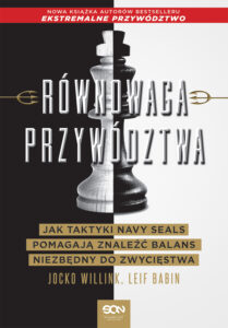 Tytuł: Równowaga przywództwa. Jak taktyki Navy Seals pomagają znaleźć balans niezbędny do zwycięstwa
Autor: Jocko Willink, Leif Babin
Wydawnictwo: Wydawnictwo Sine Qua Non
Formaty: EPUB, MOBI