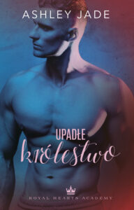 Tytuł: Royal Hearts Academy. Upadłe Królestwo
Autor: Jade Ashley
Wydawnictwo: Muza
Formaty: EPUB, MOBI
