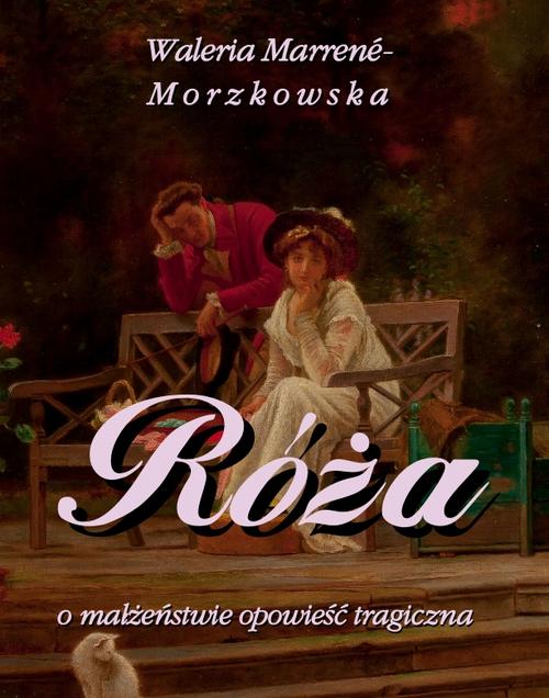 Tytuł: Róża
Autor: Waleria Marrene-Morzkowska
Wydawnictwo: Armoryka
Formaty: MOBI, EPUB