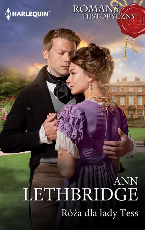 Tytuł: Róża dla lady Tess
Autor: Ann Lethbridge
Wydawnictwo: Harlequin
Formaty: EPUB, MOBI