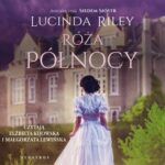 Tytuł: Róża Północy
Autor: Lucinda Riley
Wydawnictwo: Albatros
Formaty: MP3