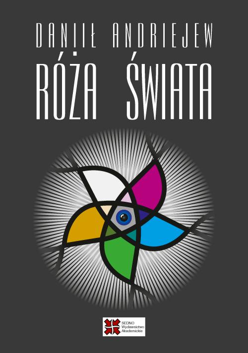 Tytuł: Róża Świata
Autor: Daniił Andriejew
Wydawnictwo: Sedno
Formaty: MOBI, PDF, EPUB