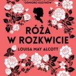 Tytuł: Róża w rozkwicie
Autor: Louisa May Alcott
Wydawnictwo: MG
Formaty: EPUB, MOBI