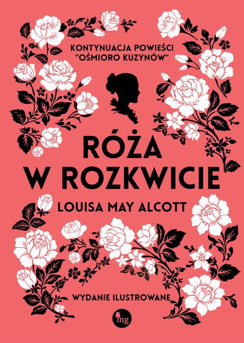 Tytuł: Róża w rozkwicie
Autor: Louisa May Alcott
Wydawnictwo: MG
Formaty: EPUB, MOBI