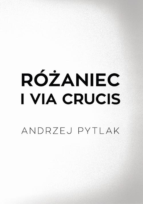Tytuł: Różaniec i Via crucis
Autor: Andrzej Pytlak
Wydawnictwo: Warszawska Firma Wydawnicza
Formaty: EPUB, MOBI