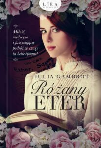 Tytuł: Różany eter
Autor: Julia Gambrot
Wydawnictwo: Wydawnictwo Lira
Formaty: EPUB, MOBI