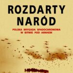 Rozdarty Naród. Polska brygada spadochronowa w bitwie pod Arnhem — okładka e-booka