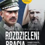 Tytuł: Rozdzieleni bracia. Szeptyccy, historia Polski i Ukrainy
Autor: Tomasz P. Terlikowski
Wydawnictwo: WAM
Formaty: EPUB